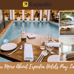 Expedia Hotels Pay Later Explained for Smart Stays
