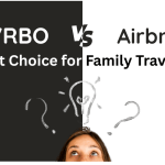 VRBO vs Airbnb: Best Choice for Family Travel